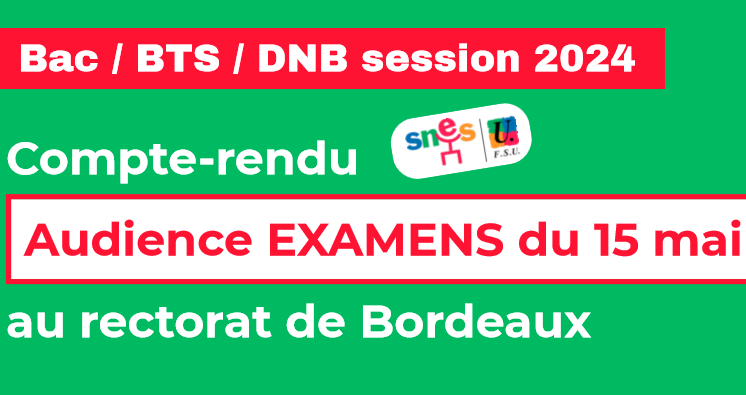 Compte-rendu audience Examens 2024 avec le rectorat de Bordeaux