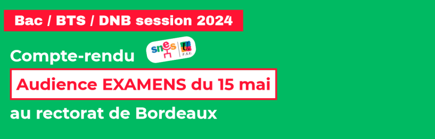 Compte-rendu audience Examens 2024 avec le rectorat de Bordeaux